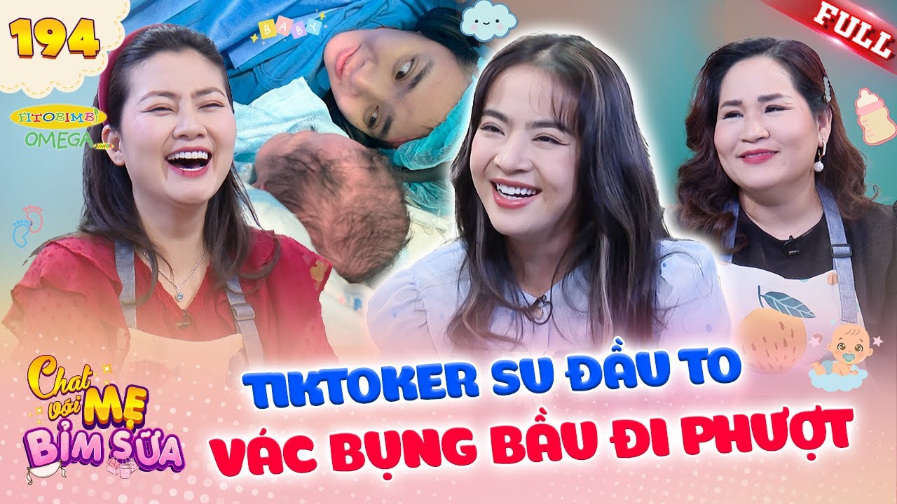 Tâm Sự Mẹ Bỉm #194 | TikToker Su Đầu To tưởng LẠC MẤT con HỒN BAY PHÁCH LẠC trong phòng đẻ