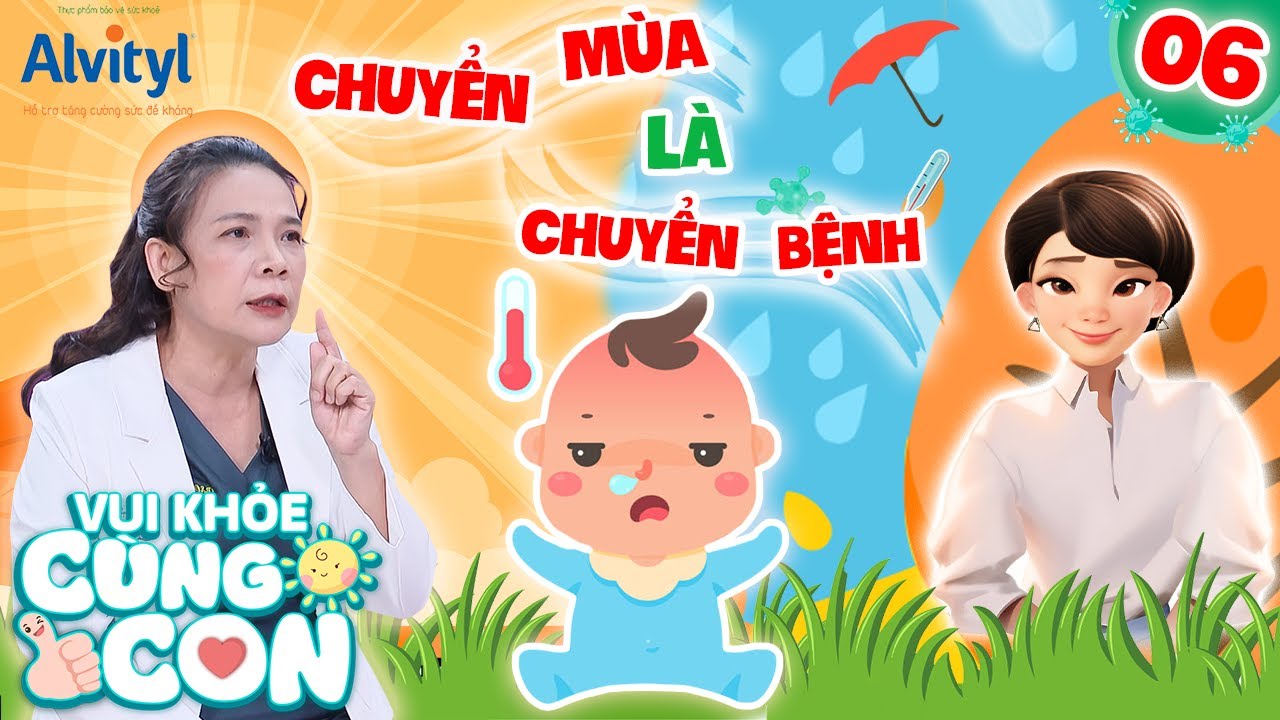 Vui Khỏe Củng Con #6| Các BÍ KÍP bỏ túi CHĂM CON KHỎE khi Chuyển Mùa cùng Bác sĩ Khủng Long