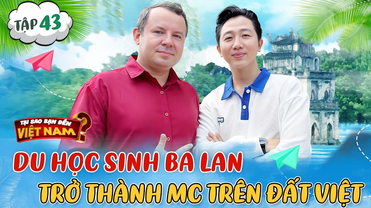 Từ du học sinh Ba Lan thành MC trên sóng truyền hình Việt Nam | Tại Sao Bạn Đến Việt Nam #43