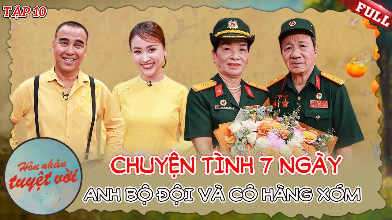 Hôn Nhân Tuyệt Vời #10 | Chàng bộ đội HỐT NGAY nàng hàng xóm cạnh nhà sau 7 ngày quen nhau