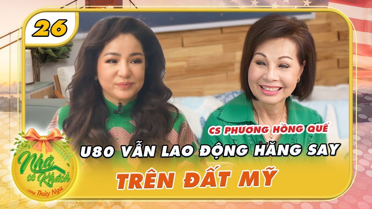 Nhà Có Khách US #26| Cs Phương Hồng Quế MIỆT MÀI làm "bầu", CHẠY SHOW khắp nước Mỹ dù đã U80