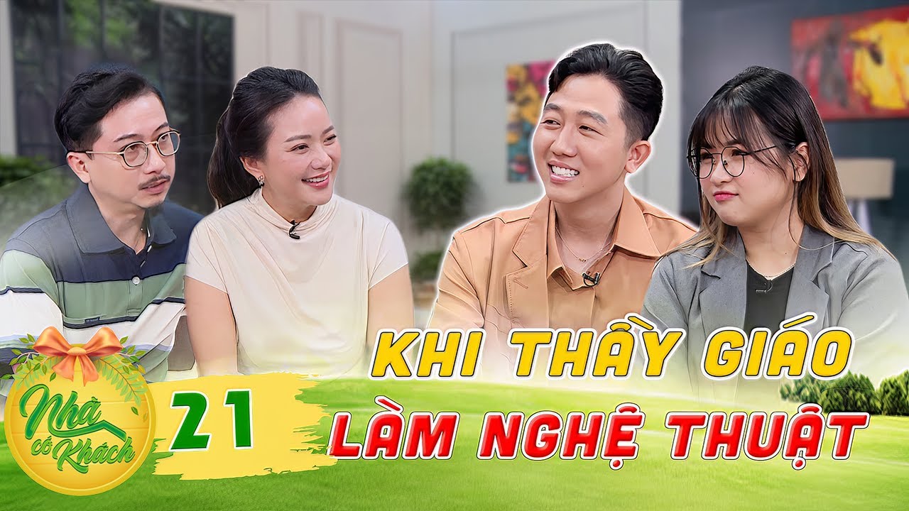 Nhà Có Khách #21 | “Thầy Phúc mắt híp” trải lòng về những lần muốn dừng làm nghệ thuật