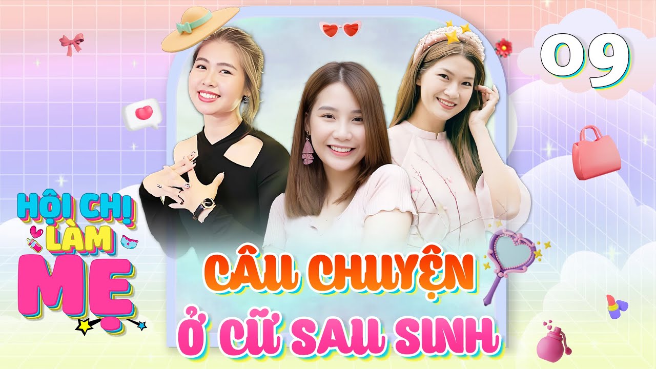 Hội Chị Làm Mẹ #9 | 1001 BÍ KÍP giấu mẹ chồng không Ở CỮ và hành trình nuôi con EASY KHÓ NHẰN