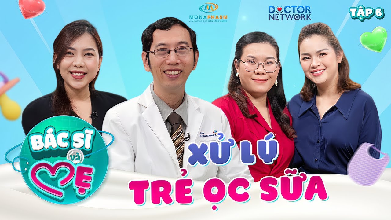 Bác Sĩ Và Mẹ #6| Khi trẻ ỌC SỮA và cách XỬ LÝ kịp thời dành cho mẹ