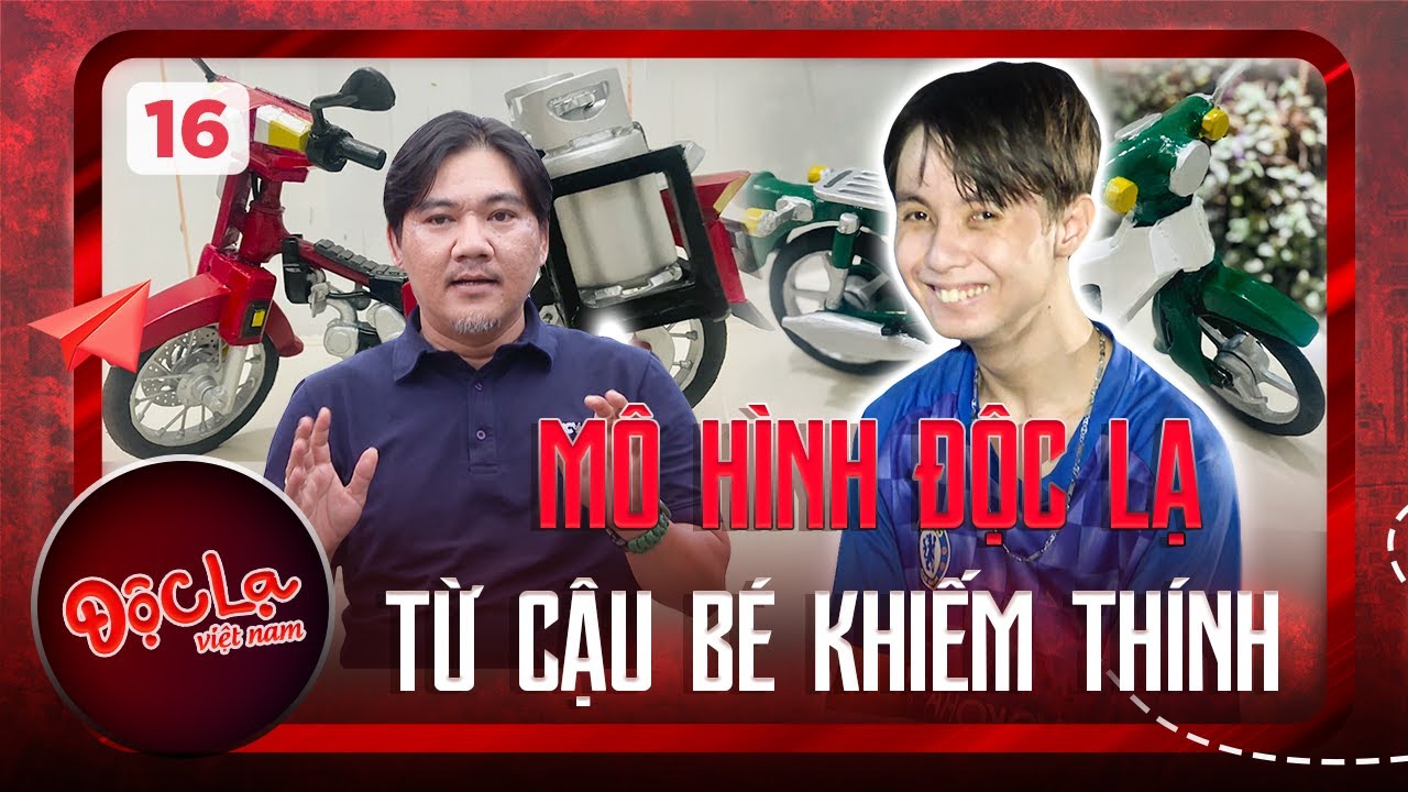 Độc Lạ Việt Nam #16 | Cậu bé khiếm thính chế mô hình như thật bằng phế liệu