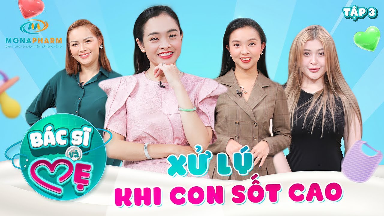 Bác Sĩ Và Mẹ #3| SỐT CAO ở trẻ - Mối LO của cha mẹ và cách XỬ LÝ từ bác sĩ