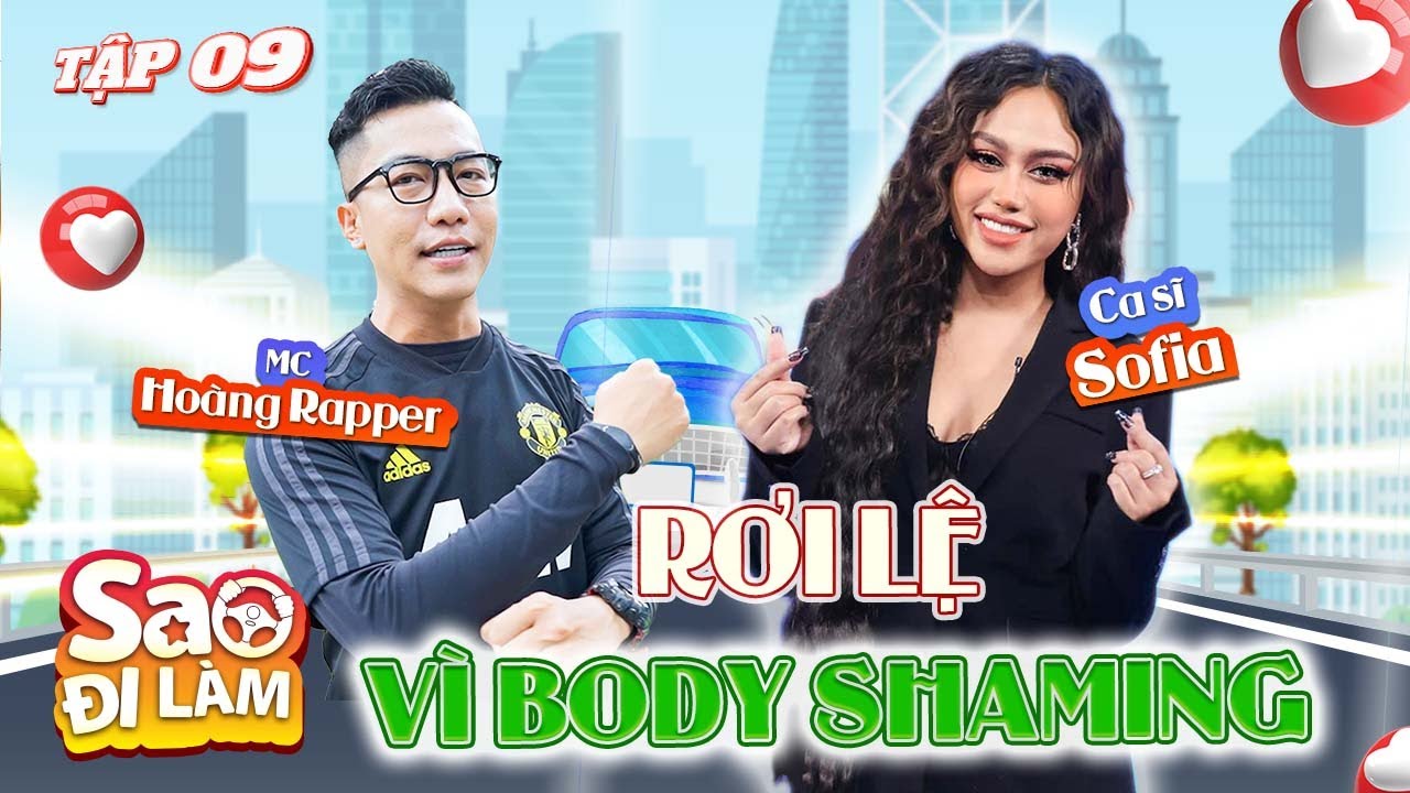 Sao Đi Làm #9|Sofia từng bị BODY SHAMING bởi bạn khác giới,khẳng định Châu Đăng Khoa là người thương