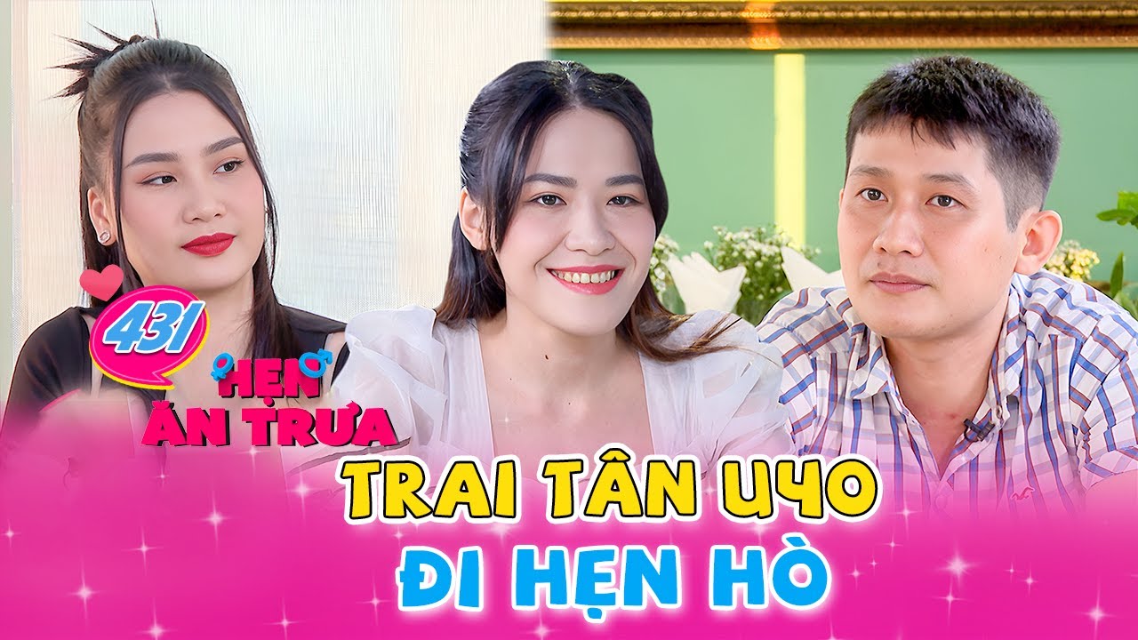 Hẹn Ăn Trưa #432 | TRAI TÂN 34 TUỔI NGƯỢNG ĐỎ MẶT ... LẦN ĐẦU NẮM TAY VÀ HÔN BẠN GÁI