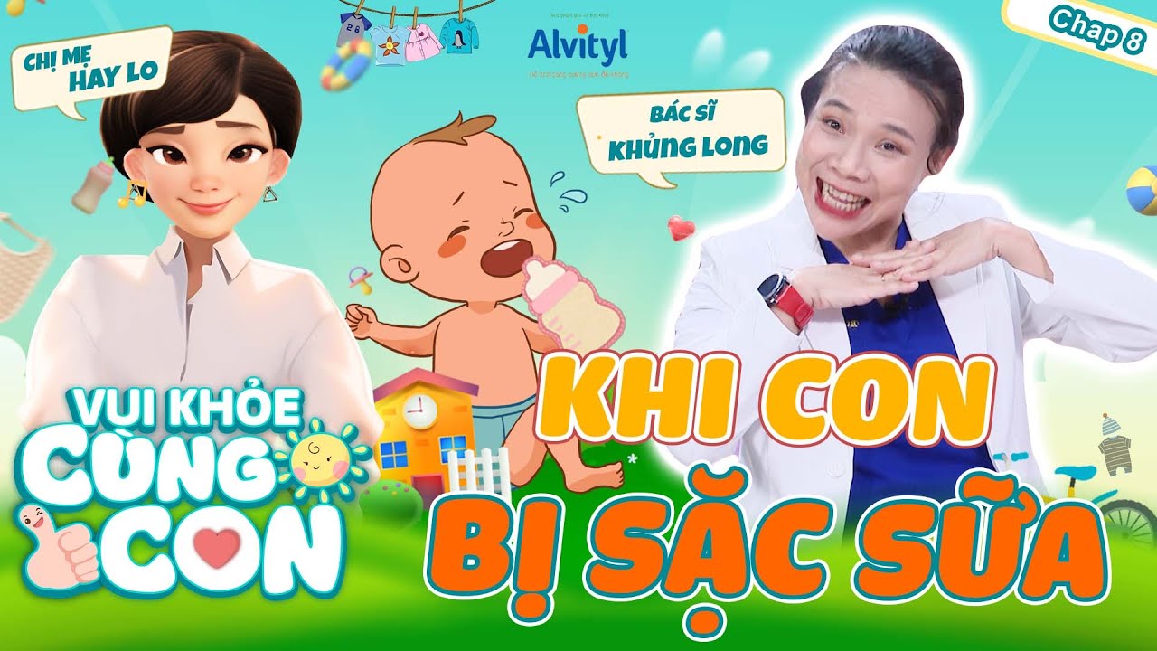 Vui Khỏe Cùng Con #8| SẶC SỮA - Khắc tinh của mẹ bỉm khi nuôi con KHÔN LỚN