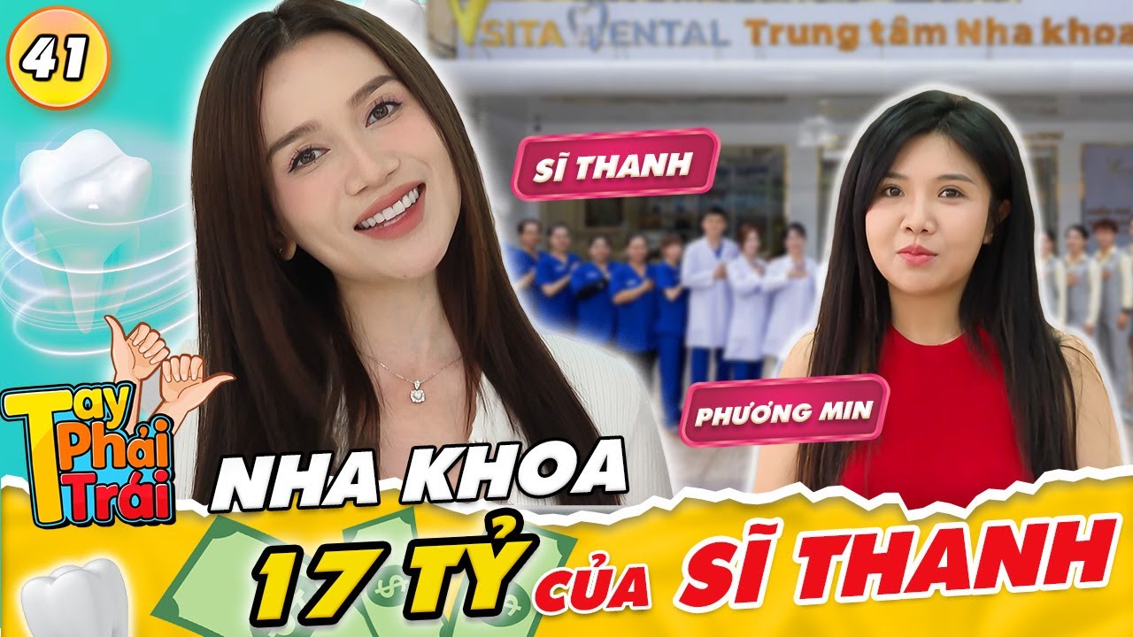 Tay Phải Tay Trái #41 | Sĩ Thanh khiến Phương Min choáng ngợp vì đầu tư 17 tỷ để mở Nha Khoa