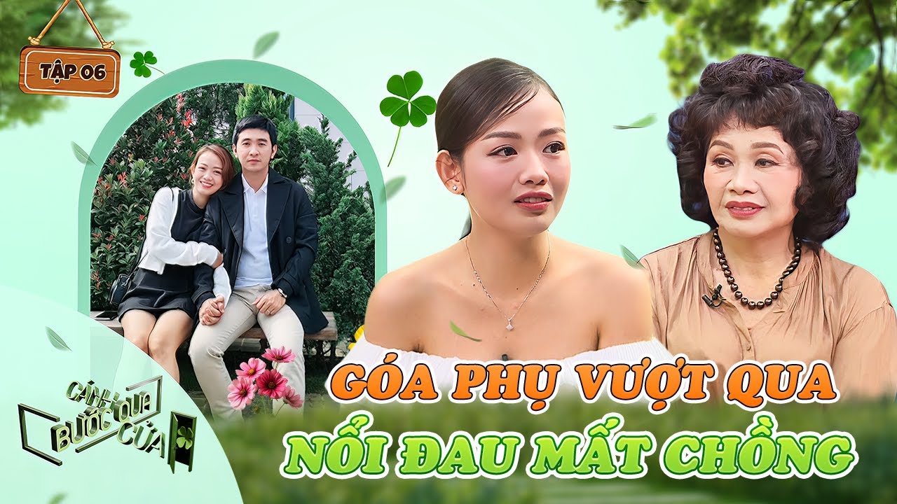 Học cách chấp nhận, cô gái cùng 2 con chữa lành vượt qua nỗi đau mất chồng | Bước Qua Cánh Cửa #6