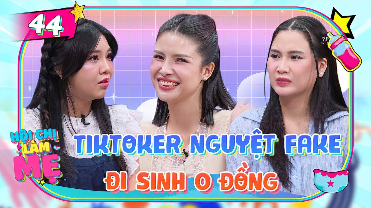 Hội Chị Làm Mẹ #44| TikToker Nguyệt Fake đi đẻ KHÔNG TIỀN, quyết đổi đời xây nhà 4 TỶ cho ba mẹ