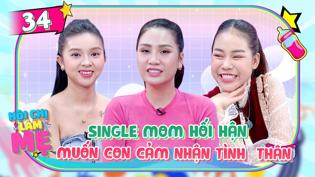 Hội Chị Làm Mẹ #34|Quyết tâm làm mẹ đơn thân để rồi nhận ra không gì thay thế được cha của con mình