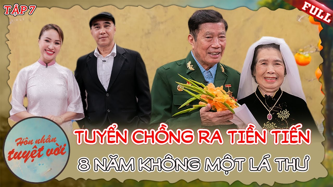 Hôn Nhân Tuyệt Vời #7| Vợ mang bầu TIỄN chồng ra tiền tuyến, suốt 8 năm không một bức thư