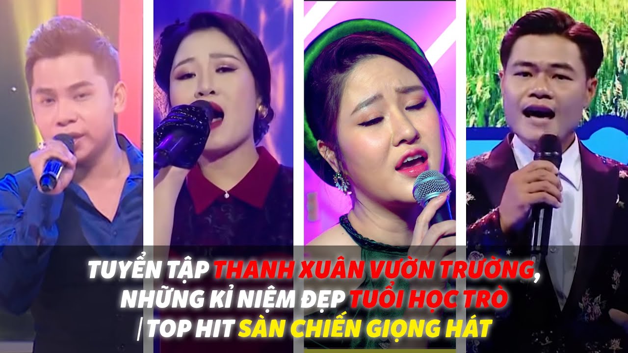 Tuyển tập thanh xuân vườn trường, những kỉ niệm đẹp tuổi học trò | Top hit Sàn Chiến Giọng Hát