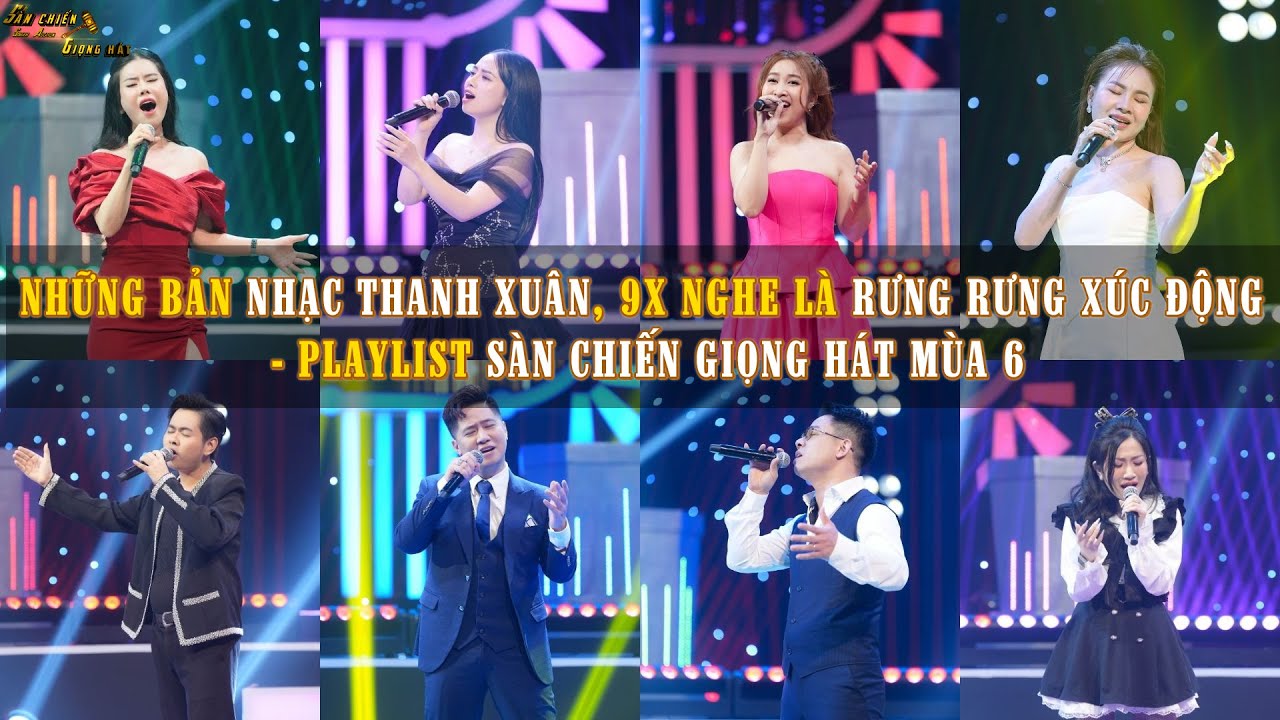 NHỮNG BẢN NHẠC THANH XUÂN, 9X NGHE LÀ RƯNG RƯNG XÚC ĐỘNG - PLAYLIST SÀN CHIẾN GIỌNG HÁT MÙA 6