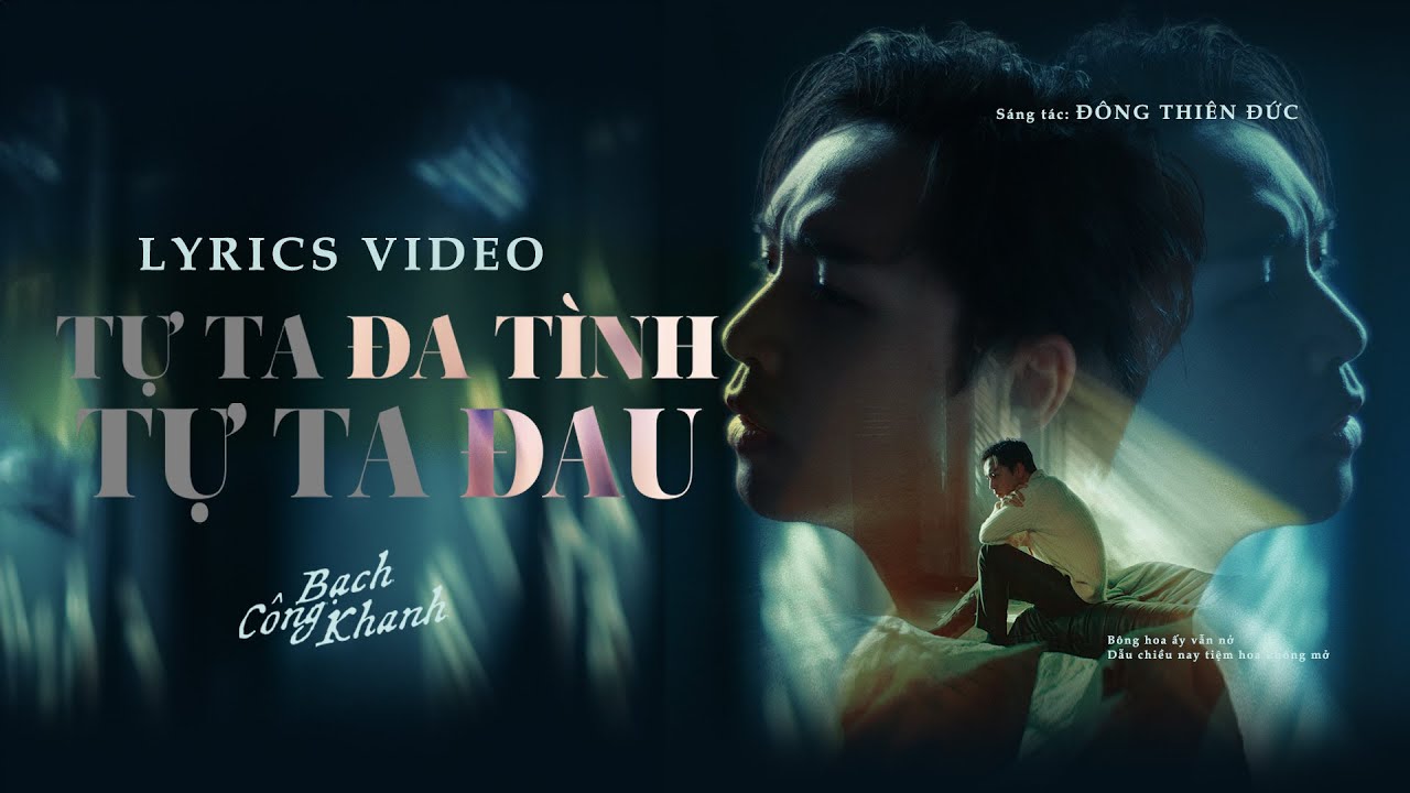 TỰ TA ĐA TÌNH TỰ TA ĐAU (Lyrics Video) - Bạch Công Khanh | Sáng tác: Đông Thiên Đức