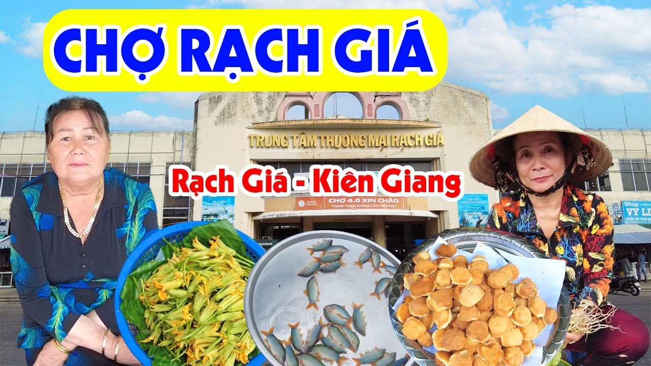 Khám Phá Chợ Rạch Giá, Kiên Giang - Tiểu Thương Gắn Bó Lâu Năm Buôn Bán Ế Ẩm | Miền Tây Sông Nước