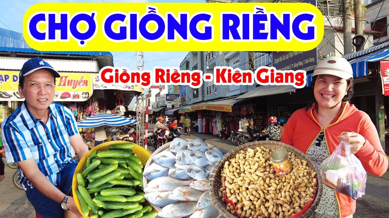 Về Kiên Giang Đi Chợ Giồng Riềng Qúa Xá Vui, Khám Phá Nét Đẹp Cuộc Sống Chợ Quê | Miền Tây Sông Nước