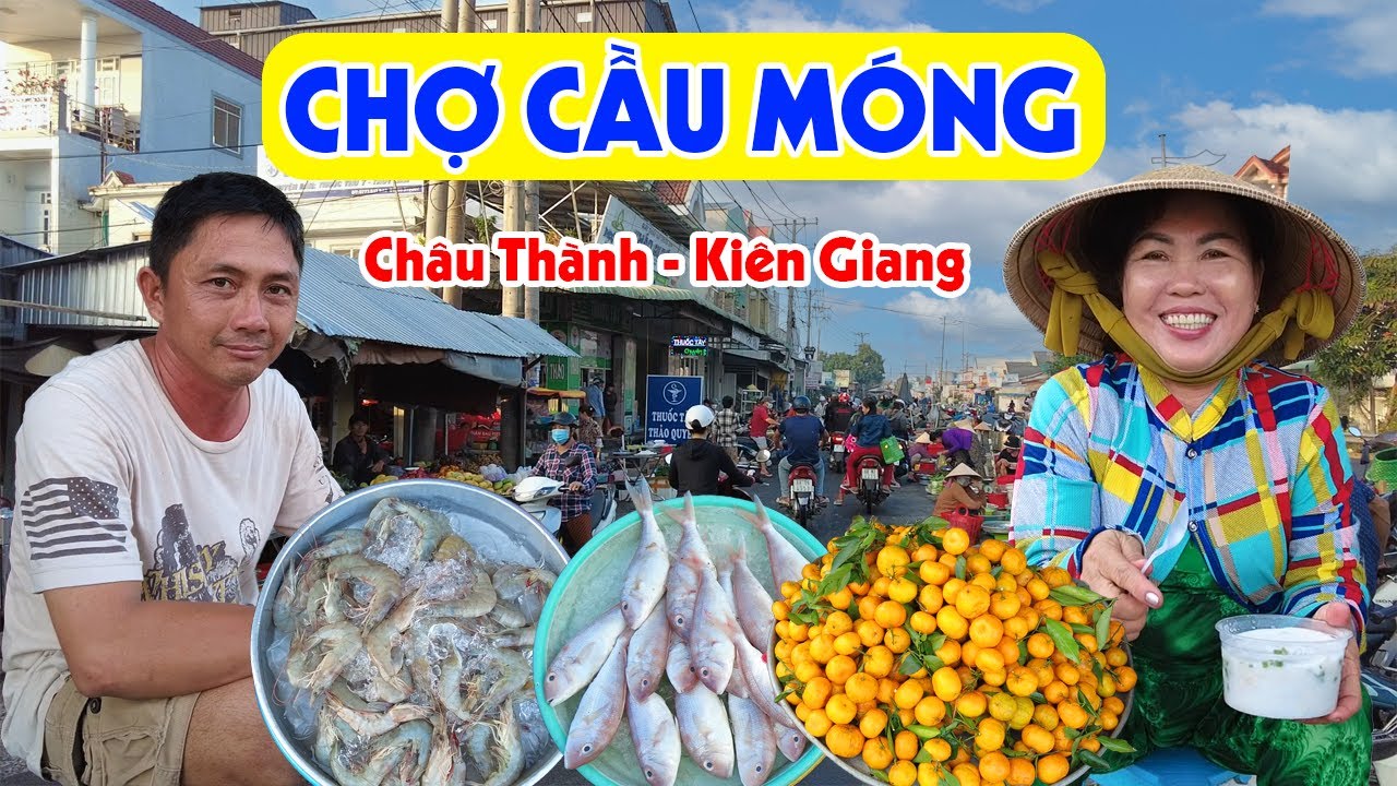 Nhộn Nhịp Chợ Cầu Móng Kiên Giang: Chợ Quê Miền Tây Nhỏ Mà Gần Gũi Bình Dị | Miền Tây Sông Nước