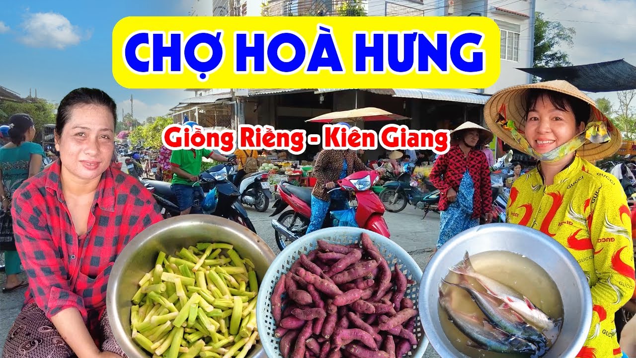 Xuôi Về Kiên Giang Đi Chợ Hòa Hưng Ngày Đông Khách, Bà Con Buôn Bán Hòa Thuận | Miền Tây Sông Nước