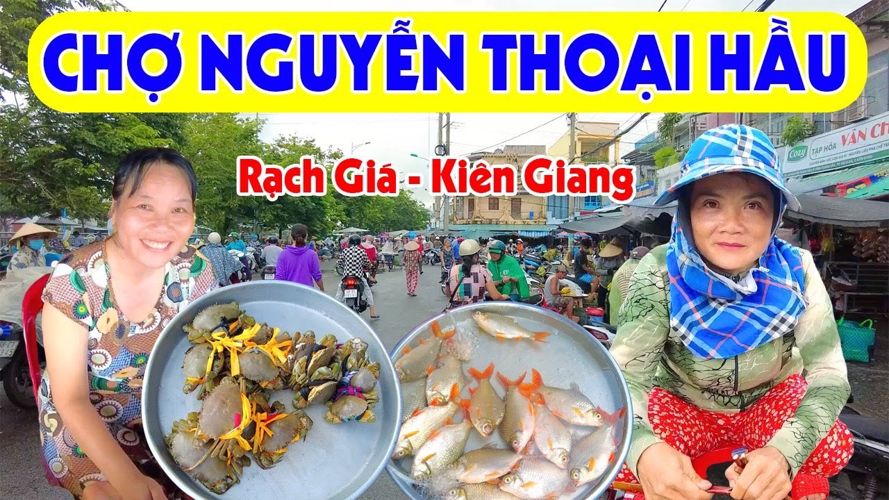 Khám Phá Chợ Nguyễn Thoại Hầu Rạch Giá Kiên Giang - Chợ Quê Dân Dã Đậm Nét Miền Tây Sông Nước