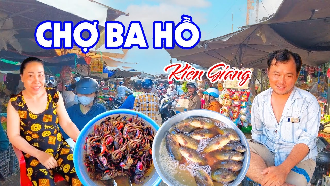 Đẹp Lạ Chợ BA HỒ Kiên Giang - Khám Phá Tên Chợ Quê Độc Lạ và Đặc Sản Miền Tây | Miền Tây Sông Nước