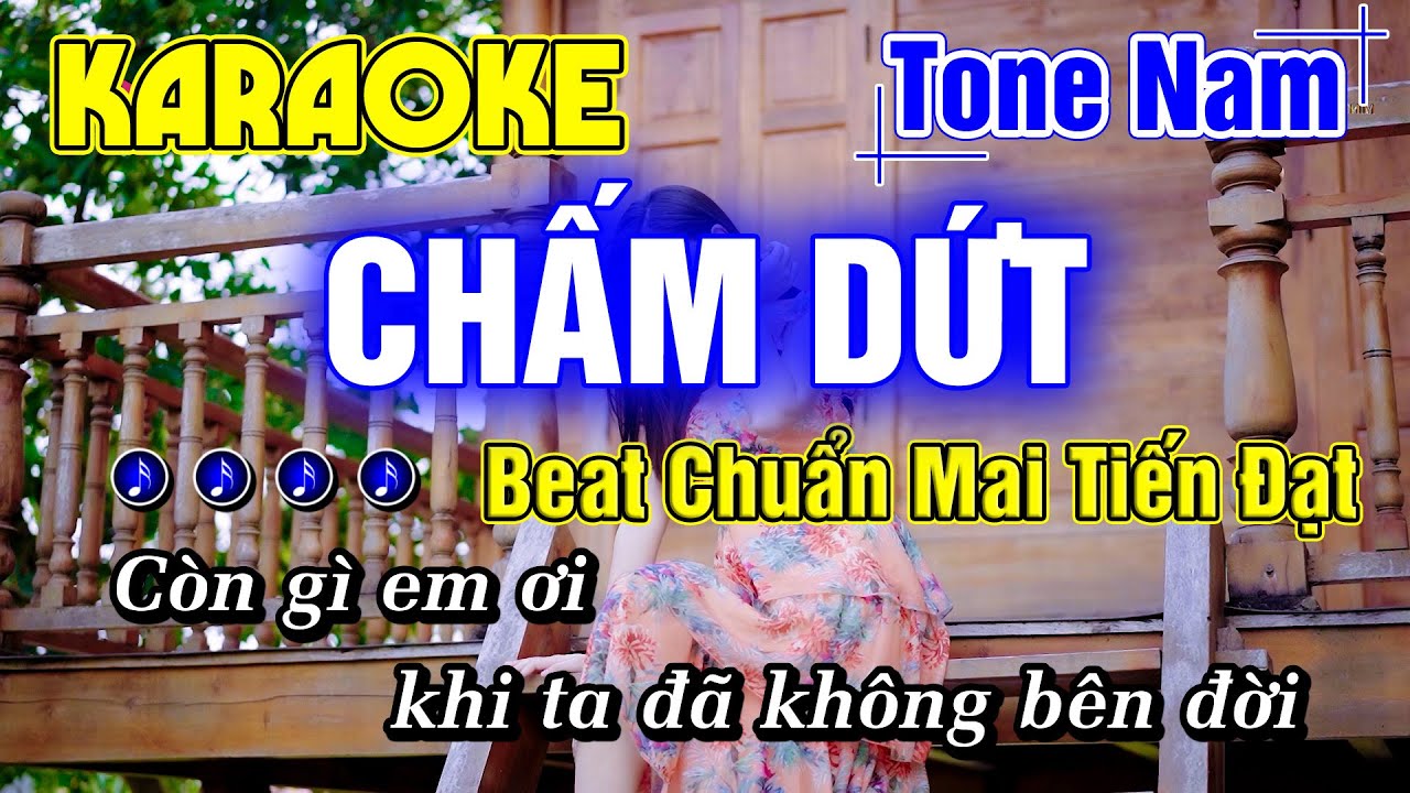 Chấm Dứt Karaoke Tone Nam Nhạc Sống Beat Chuẩn Mai Tiến Đạt Hay Dễ Hát - Minh Đức Karaoke