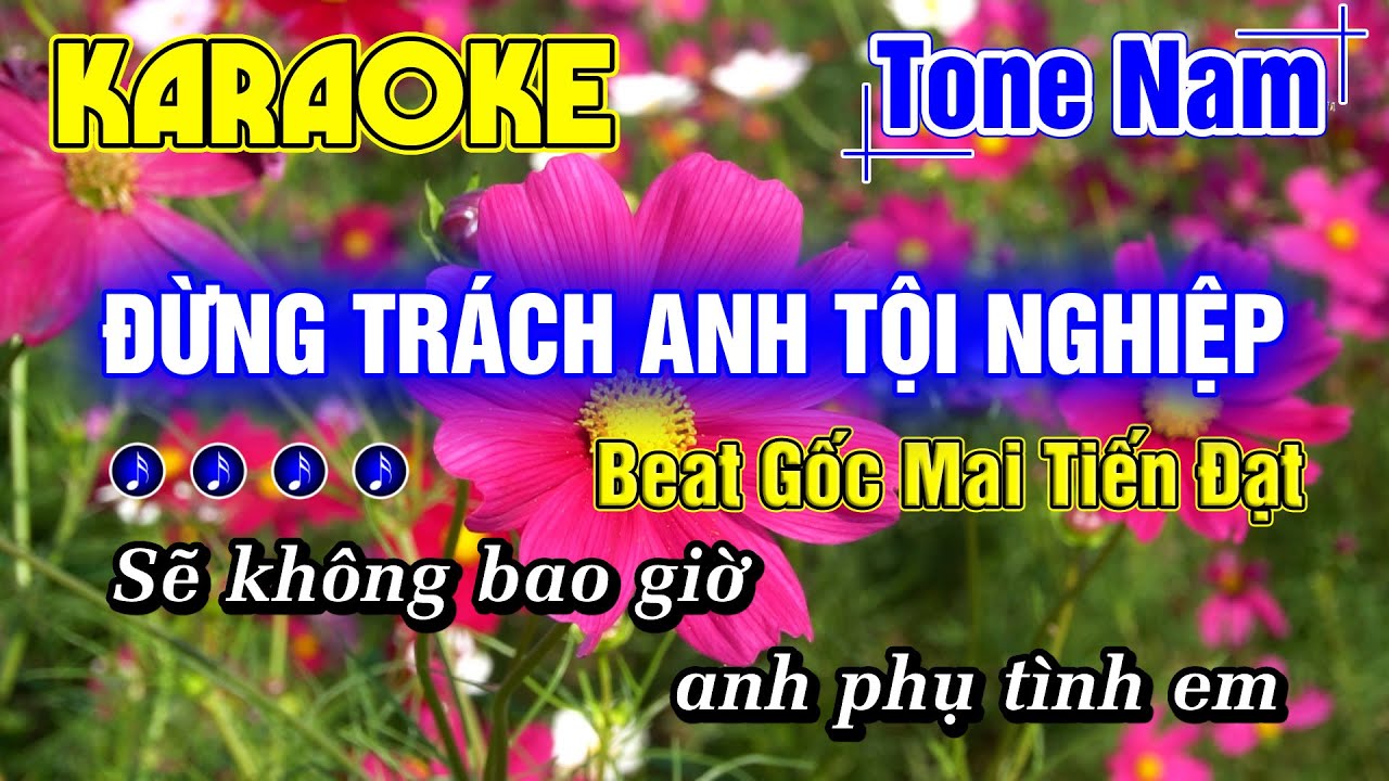 Đừng Trách Anh Tội Nghiệp Karaoke Tone Nam Beat Gốc Mai Tiến Đạt Minh Đức Karaoke