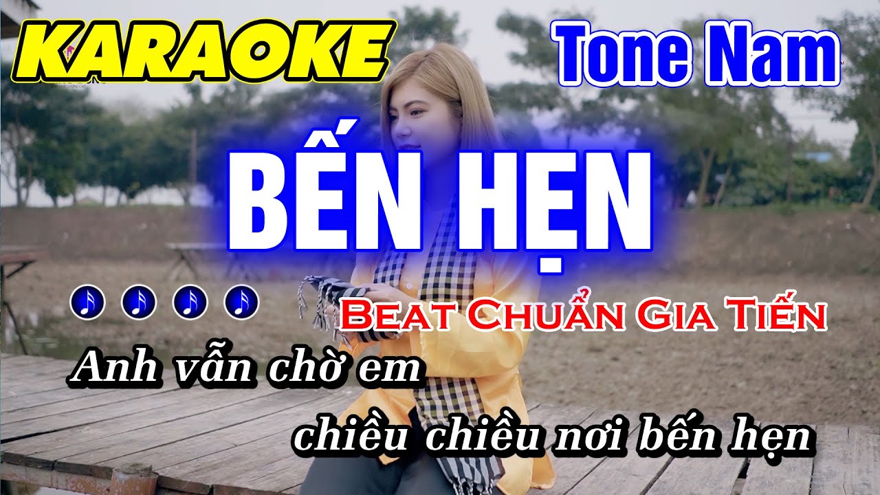 Bến Hẹn Karaoke Tone Nam Nhạc Sống Beat Chất Lượng Cao Beat Chuẩn Gia Tiến