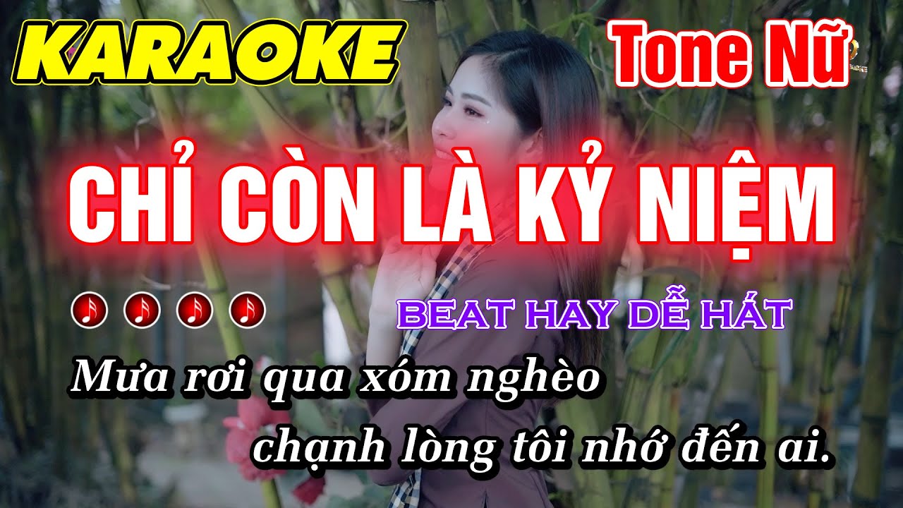 Chỉ Còn Là Kỷ Niệm Karaoke Tone Nữ Nhạc Sống Beat Hay Dễ Hát Beat Chất Lượng Cao