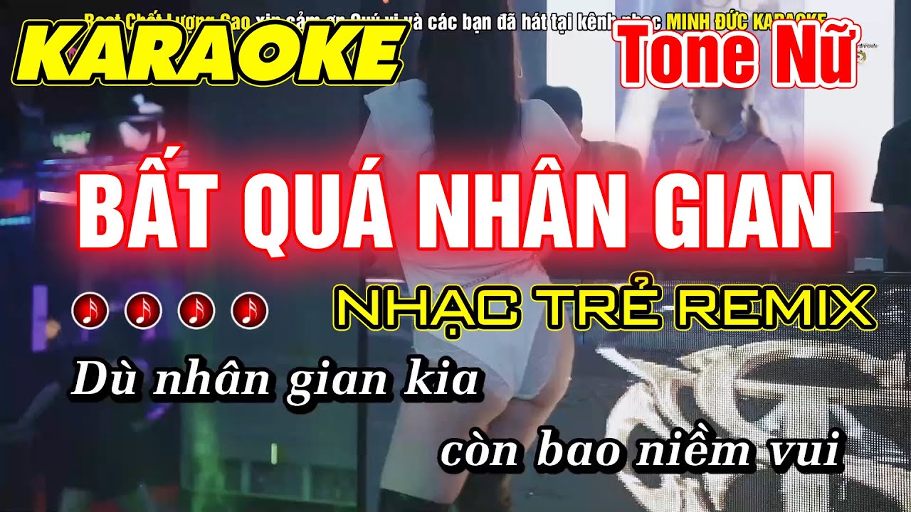 Karaoke Bất Quá Nhân Gian Tone Nữ Remix Nhạc Sống - Minh Đức Karaoke