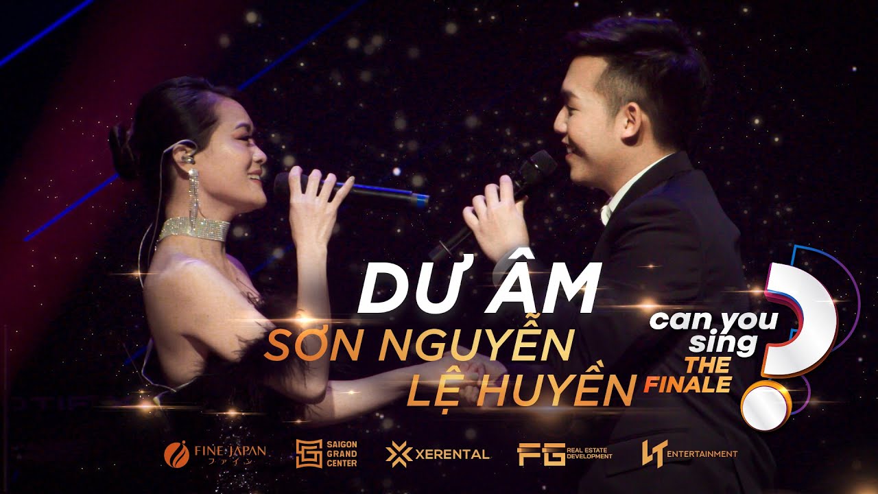 Dư Âm | Lệ Huyền & Sơn Nguyễn | “Can You Sing?” | Vòng Chung Kết