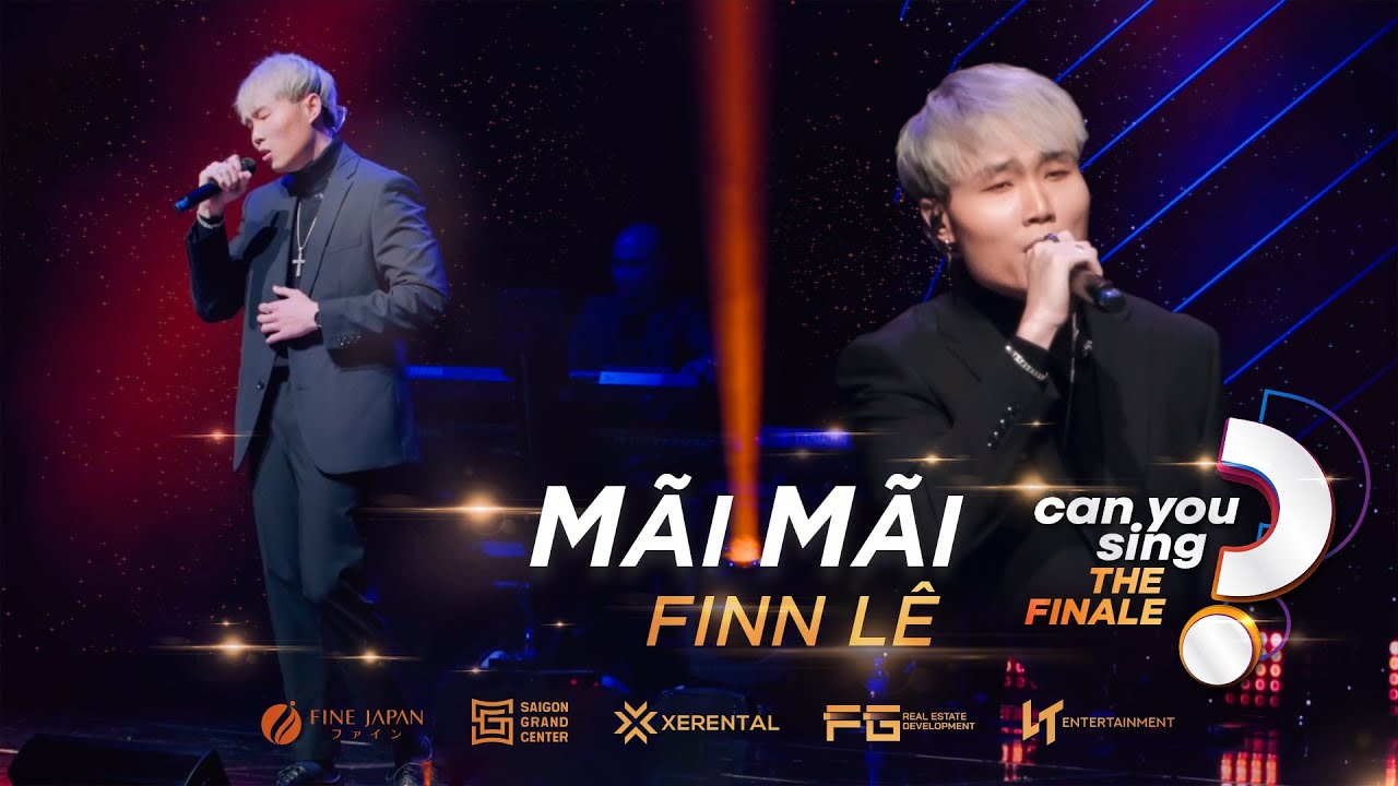 Mãi Mãi | Finn Lê | “Can You Sing?” | Vòng Chung Kết