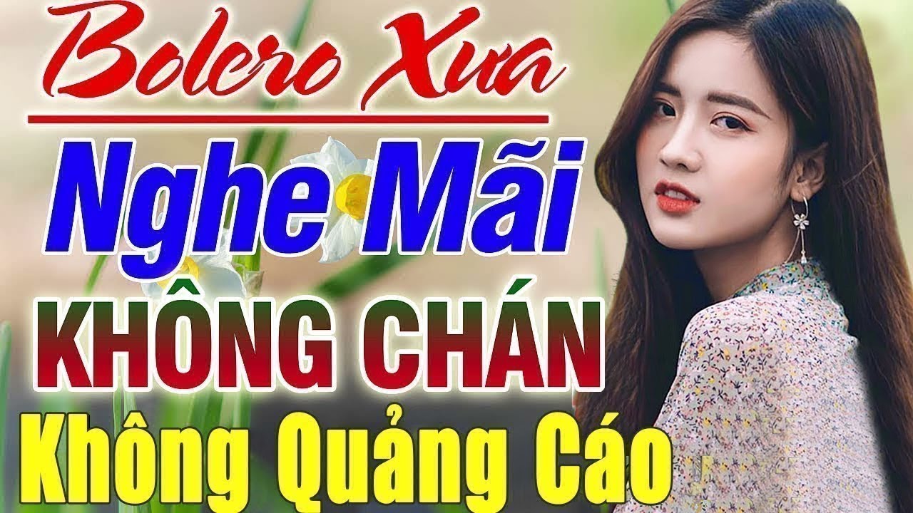 LK Nhạc Trữ Tình Bolero Hay Nhất ► Nhạc Vàng Xưa KHÔNG QUẢNG CÁO Toàn Bài Hay Vạn Người Say Mê