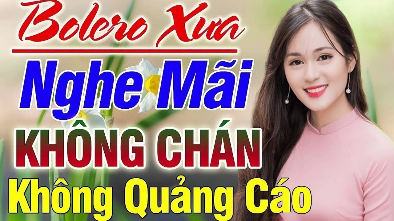 LK Nhạc Trữ Tình Bolero Hay Nhất ► Nhạc Vàng Xưa KHÔNG QUẢNG CÁO Toàn Bài Hay Vạn Người Say Mê