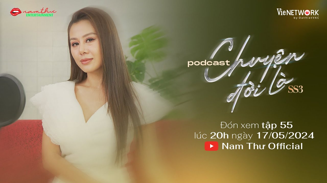 Teaser Tập 55 | CHUYỆN ĐỜI LÀ mùa 3 | Podcast | Nam Thư Official