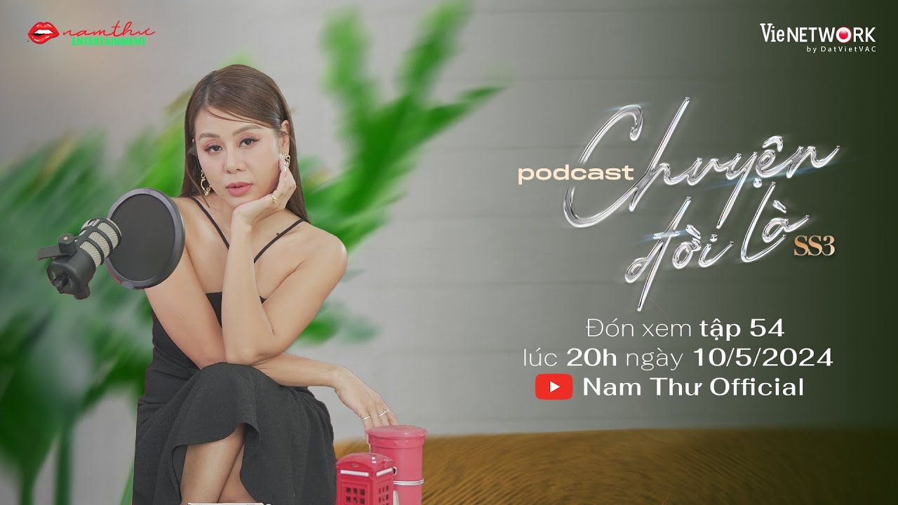 Teaser Tập 54 | CHUYỆN ĐỜI LÀ mùa 3 | Podcast | Nam Thư Official