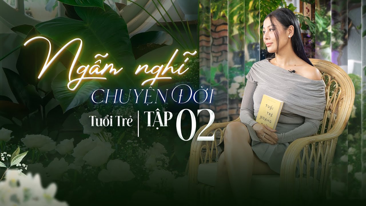 Tập 2 | Tuổi Trẻ | NGẪM NGHĨ CHUYỆN ĐỜI | Podcast | Nam Thư Official