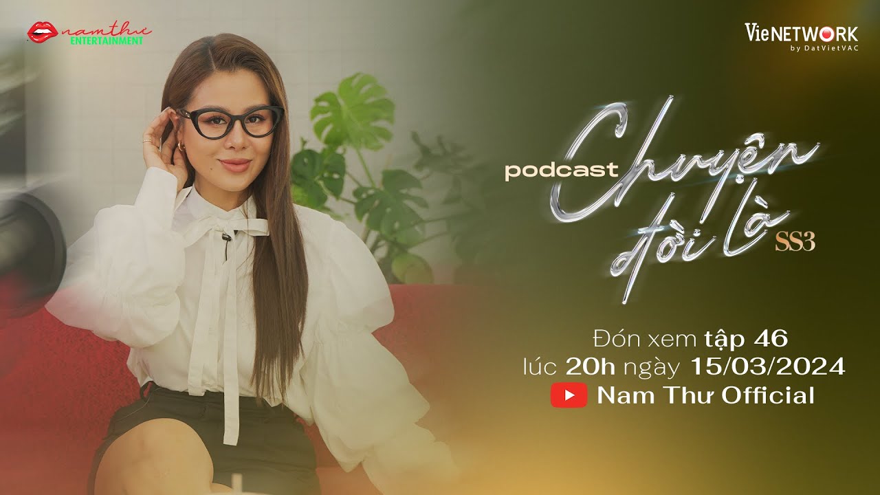 Teaser Tập 46 | CHUYỆN ĐỜI LÀ mùa 3 | Podcast | Nam Thư Official