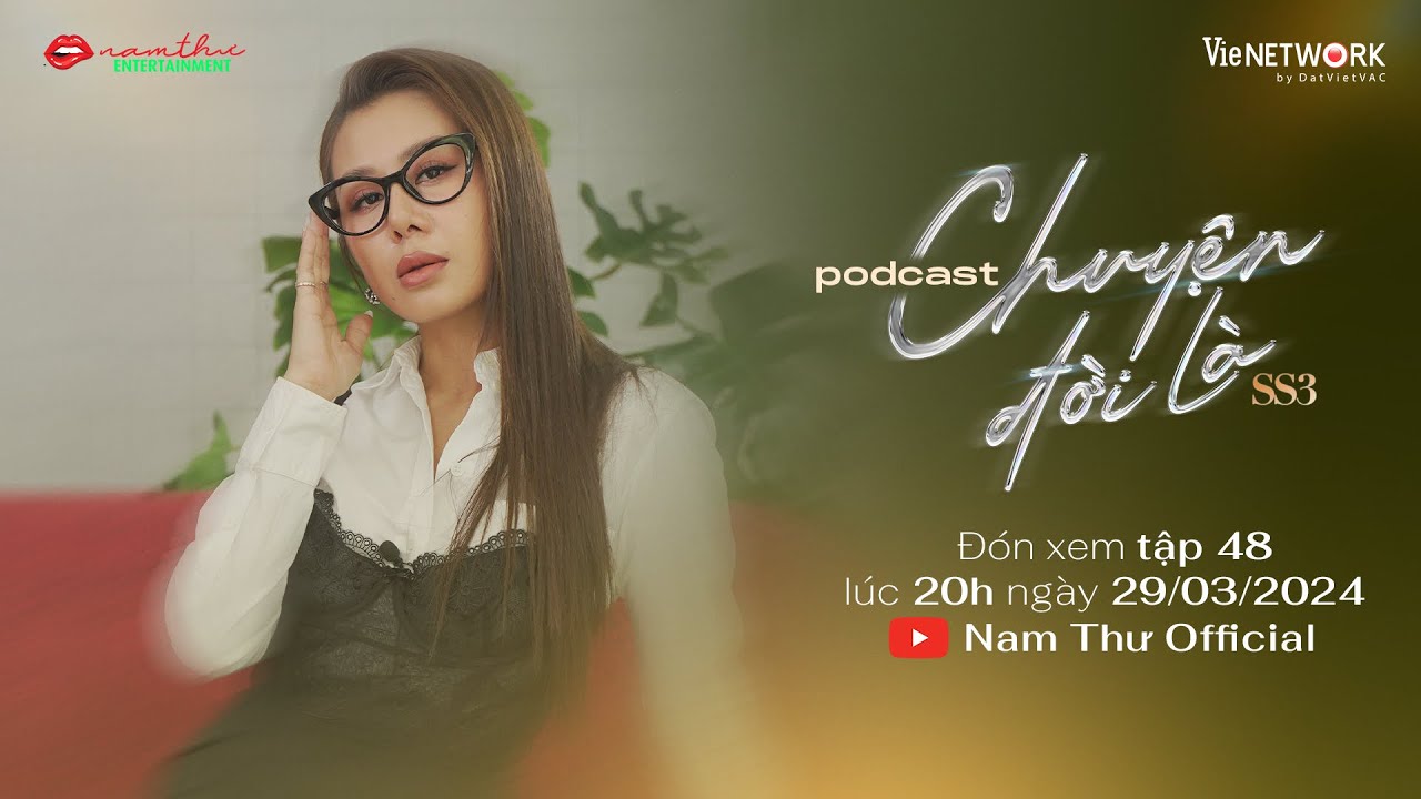 Teaser Tập 48 | CHUYỆN ĐỜI LÀ mùa 3 | Podcast | Nam Thư Official