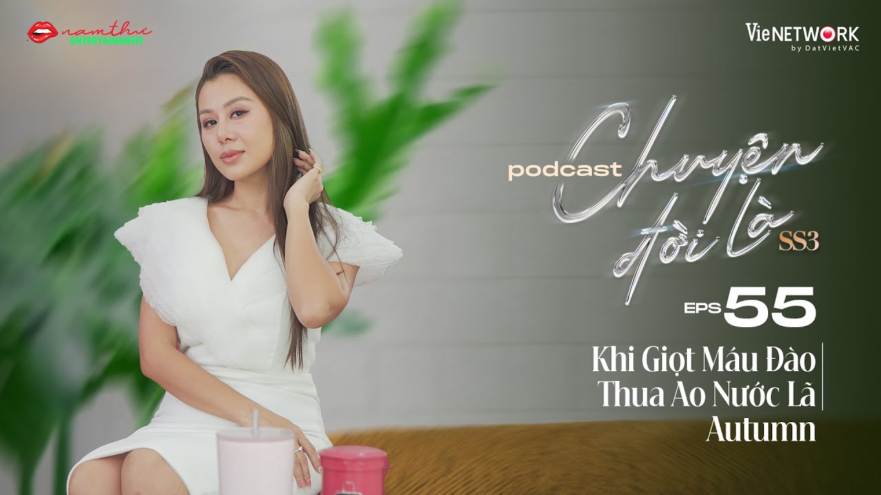 #55 Chuyện Đời Là mùa 3 | Khi Giọt Máu Đào Thua Ao Nước Lã | Autumn | Nam Thư Official