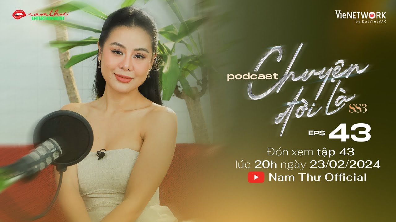 Teaser Tập 43 | CHUYỆN ĐỜI LÀ mùa 3 | Podcast | Nam Thư Official