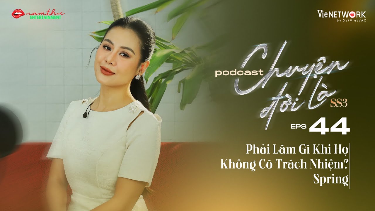 #44 Chuyện Đời Là mùa 3 | Phải Làm Gì Khi Họ Không Có Trách Nhiệm? | Winter | Nam Thư Official