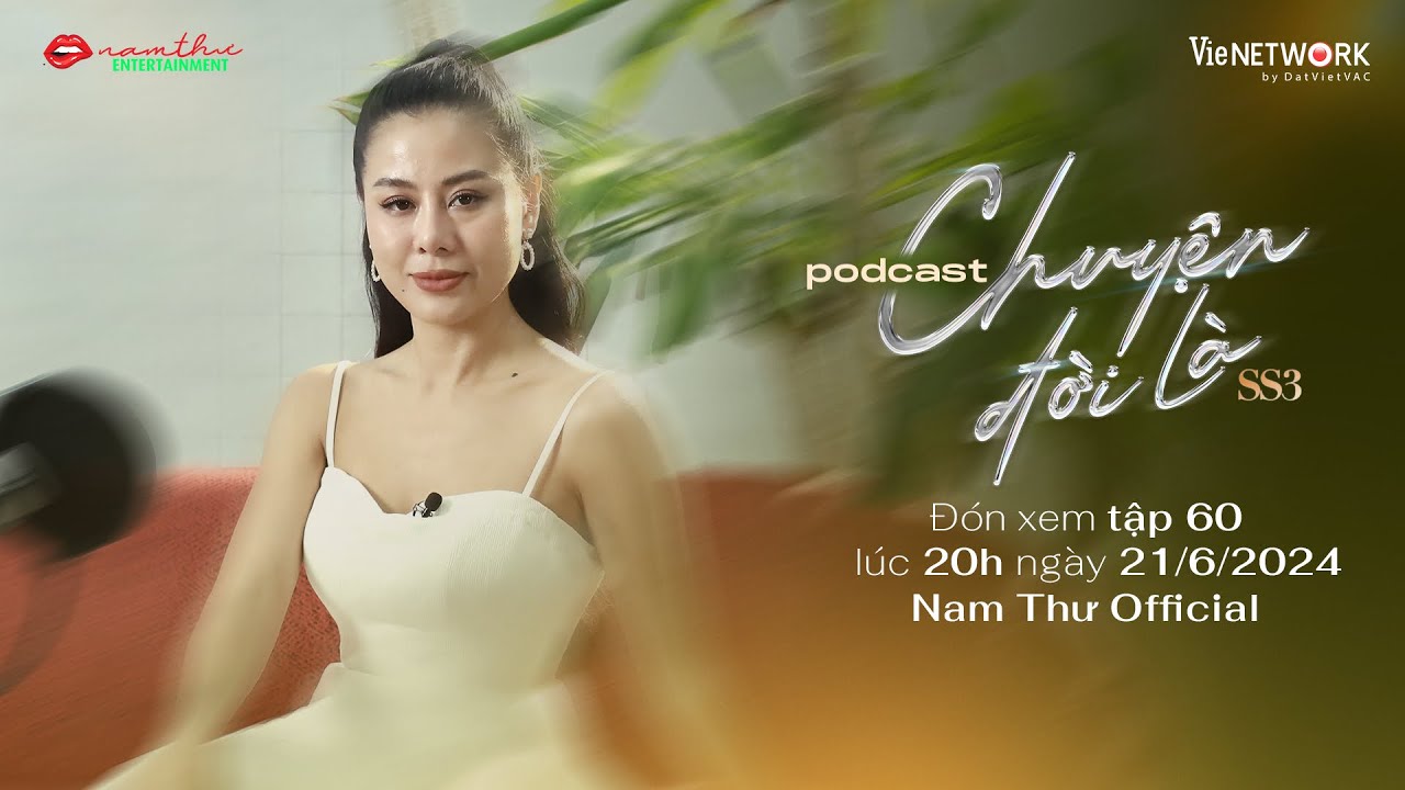 Teaser Tập 60 | CHUYỆN ĐỜI LÀ mùa 3 | Podcast | Nam Thư Official