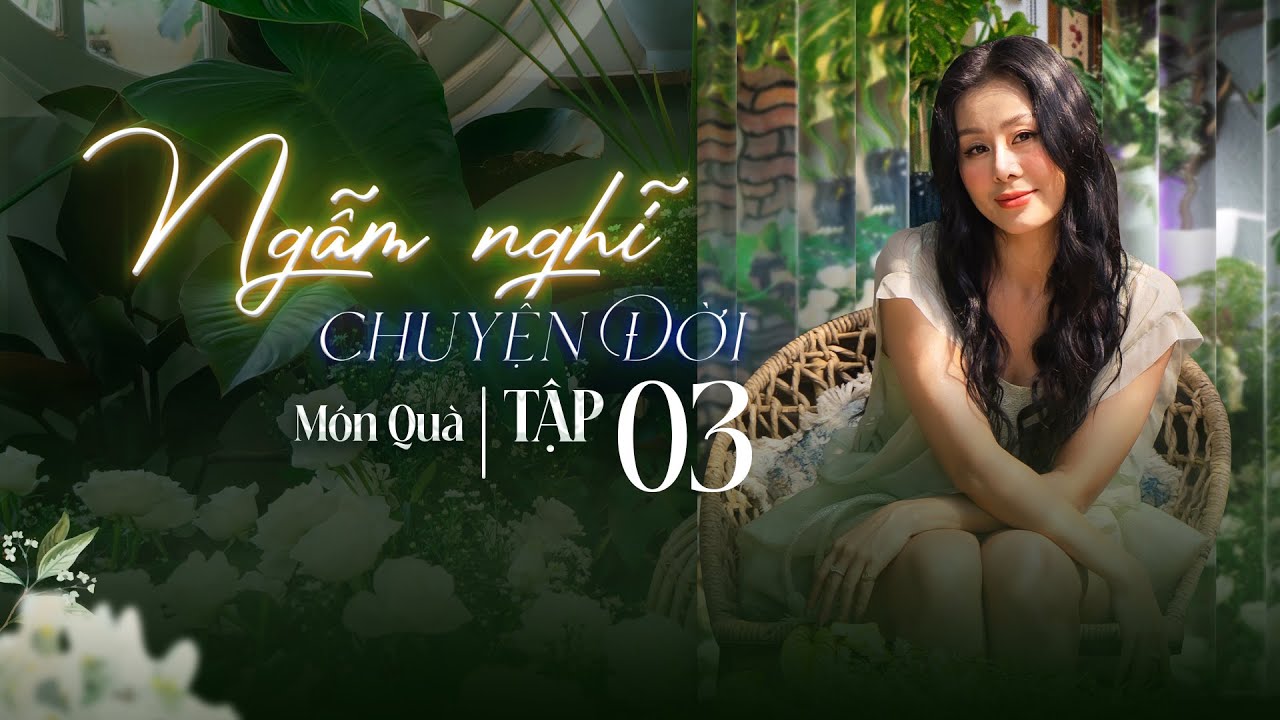 Tập 3 | Món Quà | NGẪM NGHĨ CHUYỆN ĐỜI | Podcast | Nam Thư Official