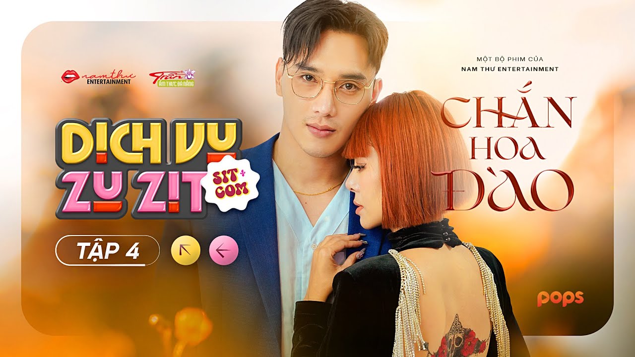 Sitcom DỊCH VỤ - ZỤ ZỊT | Tập 4: Chắn Hoa Đào | Nam Thư, Huỳnh Nhựt, Thuận Nguyễn, Ly Na Trang