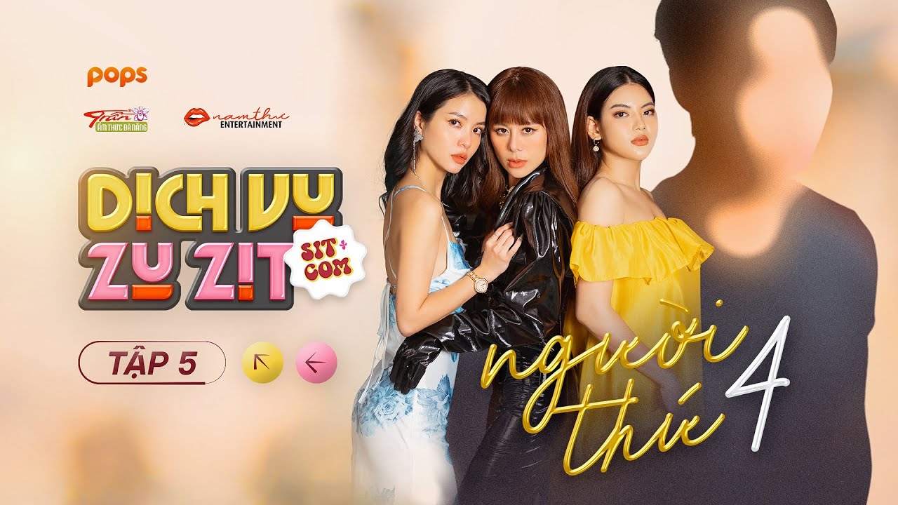 Sitcom DỊCH VỤ - ZỤ ZỊT | Tập 5: Người Thứ 4 | Nam Thư, Huỳnh Nhựt, Ly Na Trang, Phương Linh