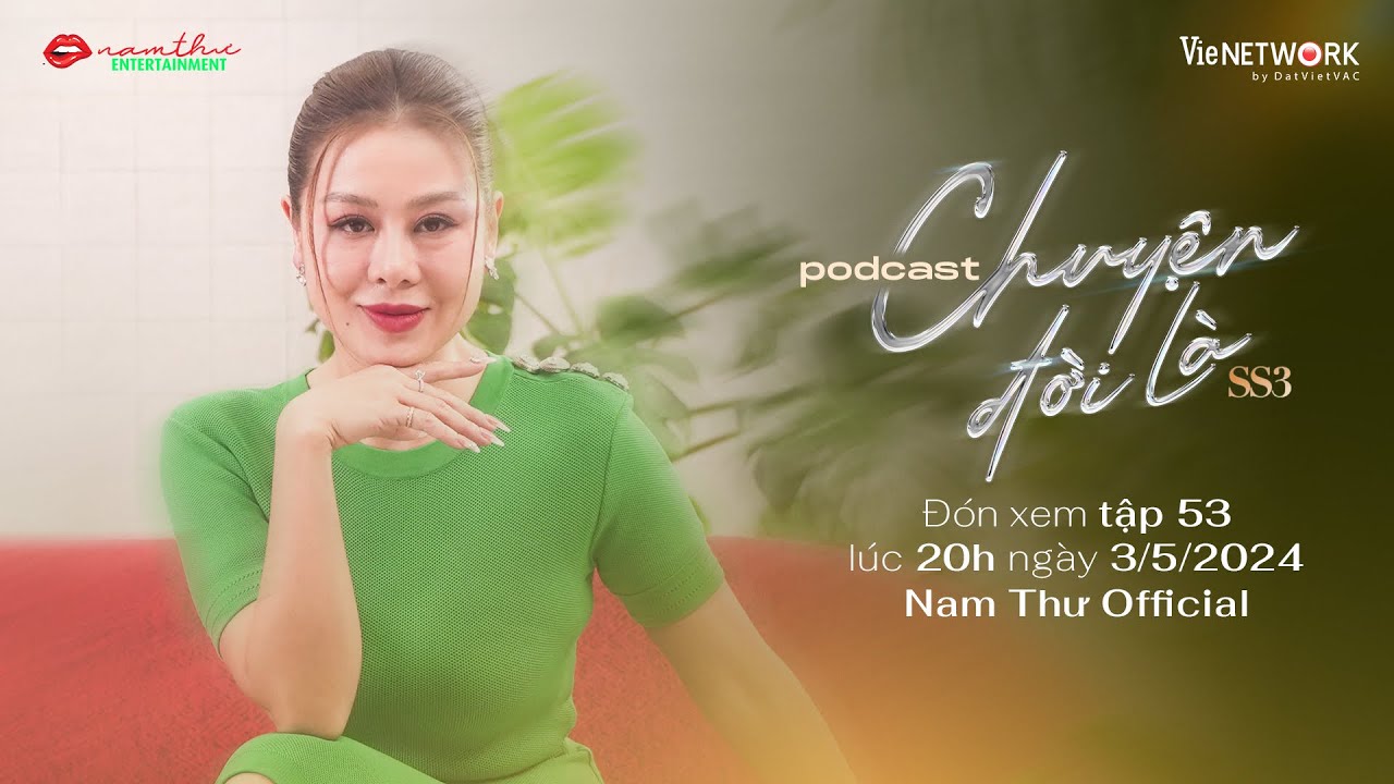 Teaser Tập 53 | CHUYỆN ĐỜI LÀ mùa 3 | Podcast | Nam Thư Official