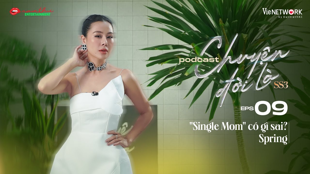 #9 Chuyện Đời Là mùa 3 - Single Mom Thì Có Gì Sai?... | Spring | Nam Thư Official